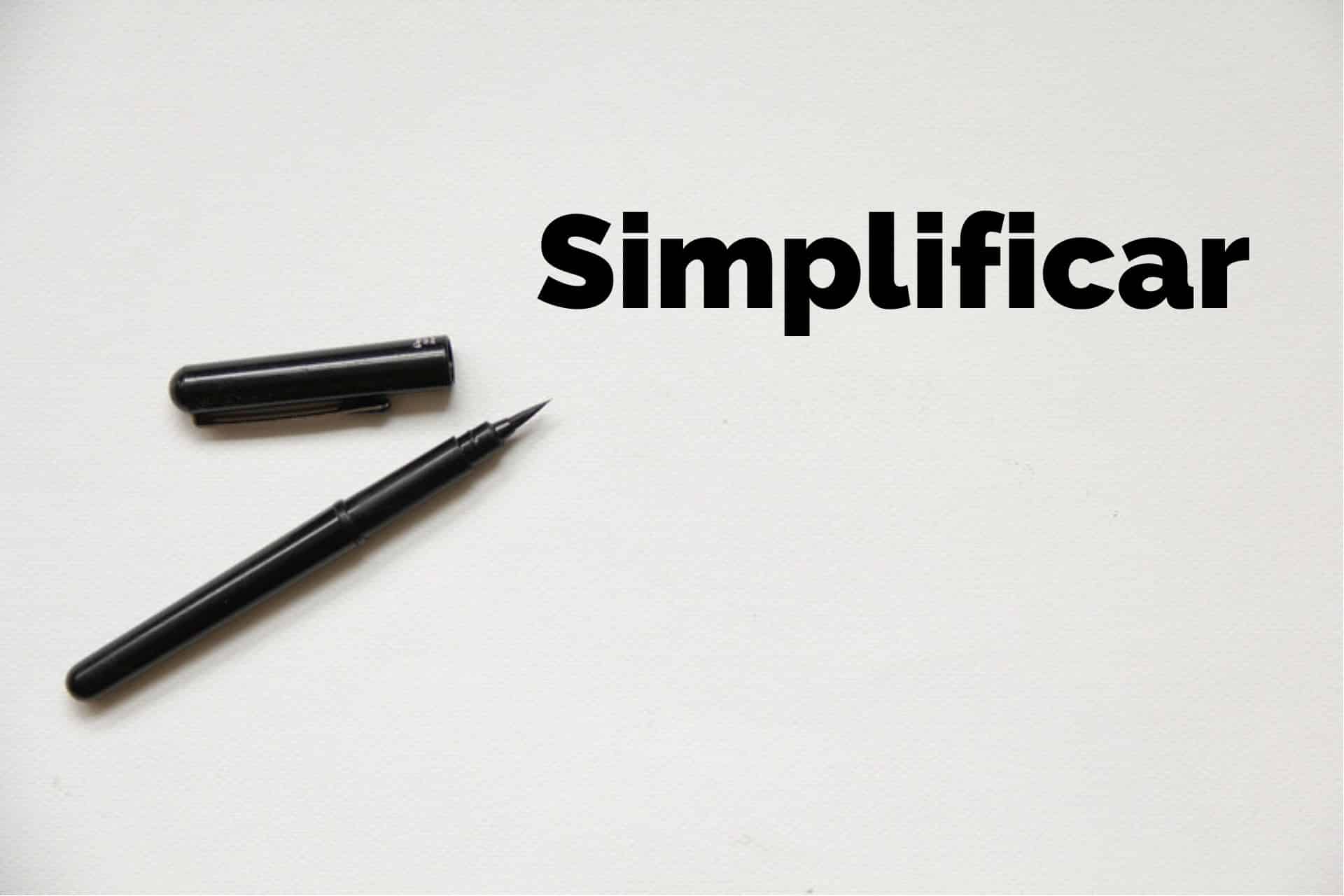 Simplificar - O que é, vantagens, conceito e definição